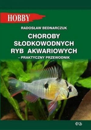 Choroby słodkowodnych ryb akwariowych Praktyczny przewodnik