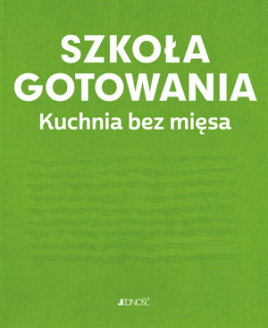 Szkoła gotowania. Kuchnia bez mięsa