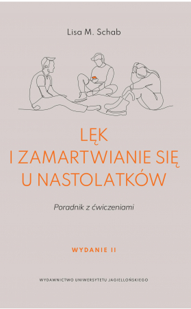 Lęk i zamartwianie się u nastolatków. Poradnik z ćwiczeniami wyd. 2