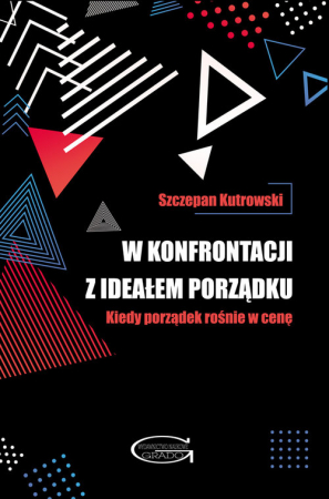 W konfrontacji z ideałem porządku Kiedy porządek rośnie w cenę