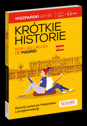 Hiszpański. Krótkie historie. Por las calles de Madrid. Poziom A2-B1