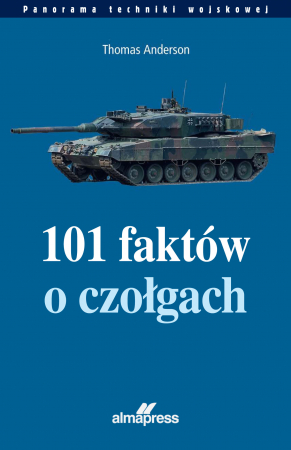 101 faktów o czołgach. Panorama techniki wojskowej