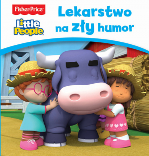 Fisher Price Little People. Lekarstwo na zły humor