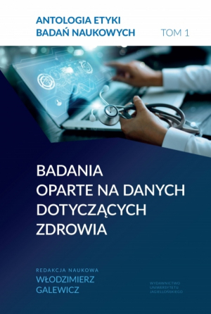 Antologia etyki badań naukowych. Tom 1. Badania oparte na danych dotyczących zdrowia