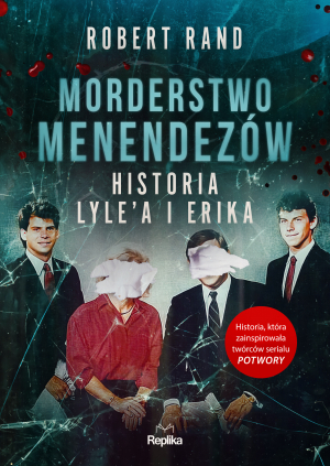 Morderstwa Menendezów. Historia Lyle’a i Erika