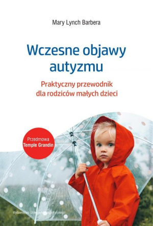 Wczesne objawy autyzmu Praktyczny przewodnik dla rodziców małych dzieci