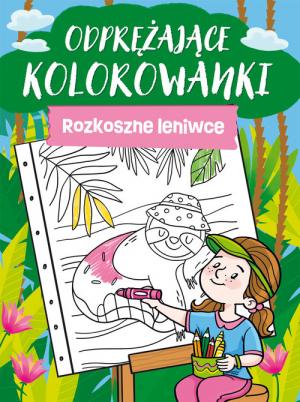 Odprężające kolorowanki. Rozkoszne leniwce