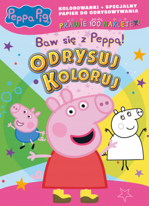 Baw się z Peppą! Świnka Peppa. Odrysuj koloruj