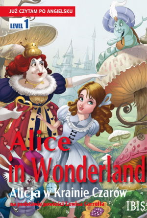 Już czytam po angielsku. Alice in Wonderland (Alicja w Krainie Czarów)