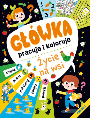 Główka pracuje i koloruje.  Życie na wsi