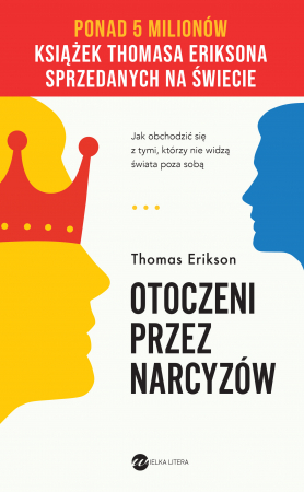 Otoczeni przez narcyzów. Jak obchodzić się z tymi, którzy nie widzą świata poza sobą wyd. 2024