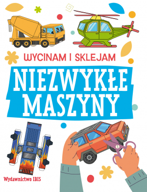 Niezwykłe maszyny. Wycinam i sklejam