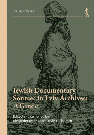 Jewish Documentary Sources in Lviv Archives: A Guide