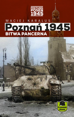 Poznań 1945 Bitwa pancerna Przewodnik bitewny