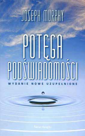 Potęga podświadomości wydanie nowe uzupełnione