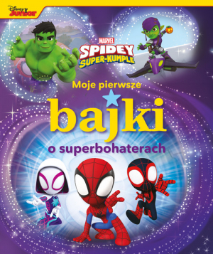 Moje pierwsze bajki o superbohaterach Marvel Spidey i Super-kumple