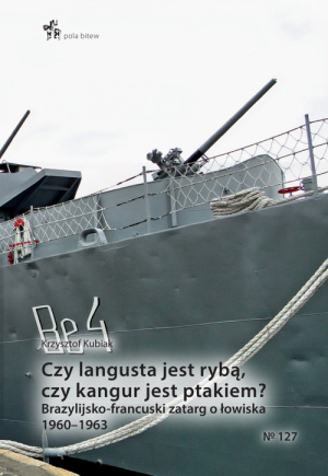 Czy langusta jest rybą, czy kangur jest ptakiem? Brazylijsko-francuski zatarg o łowiska 1960–1963