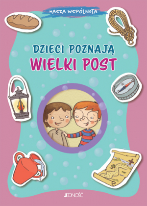 Dzieci poznają Wielki Post. Nasza wspólnota