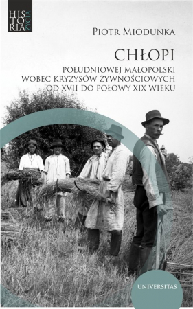 Chłopi południowej Małopolski wobec kryzysów żywnościowych od XVII do poł. XIX wieku