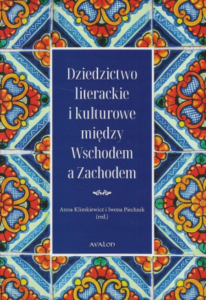 Dziedzictwo literackie i kulturowe między Wschodem a Zachodem