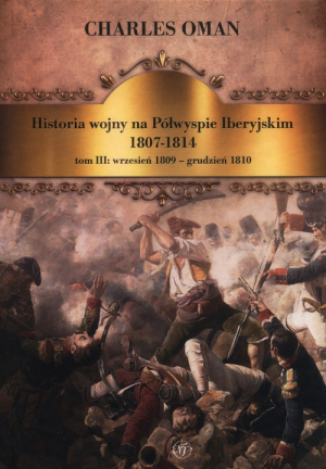 Historia wojny na Półwyspie Iberyjskim 1807-1814 Tom 3 wrzesień 1809-grudzień 1810