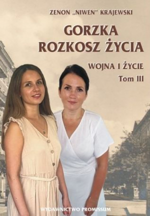 Gorzka rozkosz życia. Wojna i życie. Tom 3