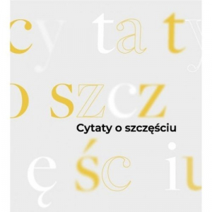 Cytaty O Szczęściu 31 Kart Inspiracji