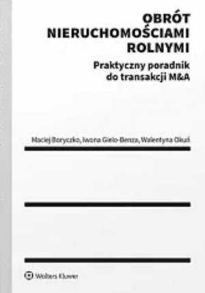 Obrót nieruchomościami rolnymi. Praktyczny poradnik do transakcji M&A