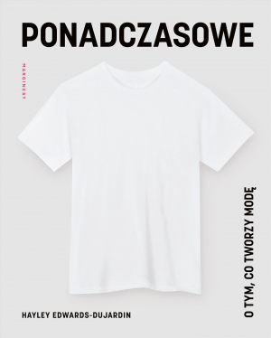 Ponadczasowe. O tym, co tworzy modę