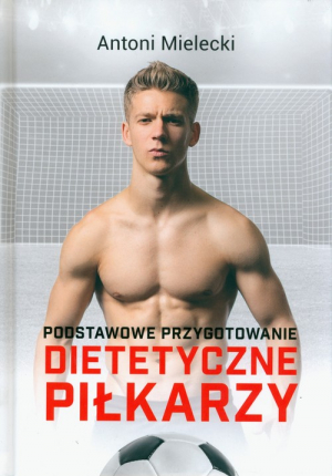 Podstawowe przygotowanie dietetyczne piłkarzy