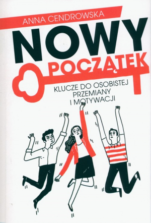 Nowy Początek Klucze do osobistej przemiany i motywacji