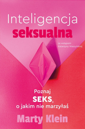 Inteligencja seksualna. Poznaj seks, o jakim nie marzyłaś