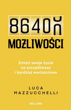 86 400 możliwości Zmień swoje życie na szczęśliwsze i bardziej wartościowe