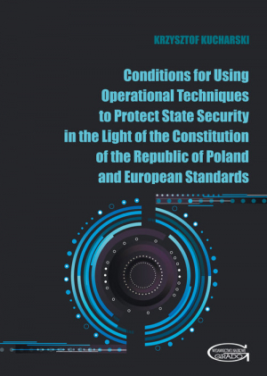 Conditions for Using Operational Techniques to Protect State Security in the Light of the Constitution of the Republic of Poland and European Standards