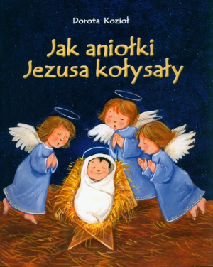 Jak aniołki Jezusa kołysały