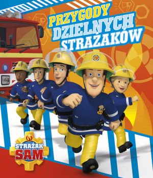 Strażak Sam Przygody dzielnych strażaków