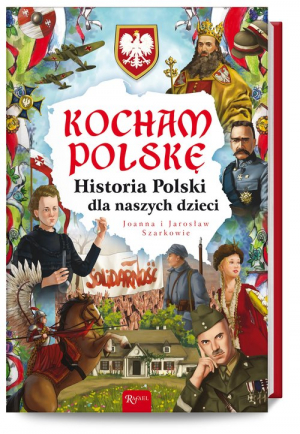 Kocham Polskę Historia Polski dla naszych dzieci