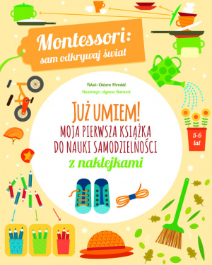 Montessori sam odkrywaj świat Już umiem! Moja pierwsza książka do nauki samodzielności z naklejkami