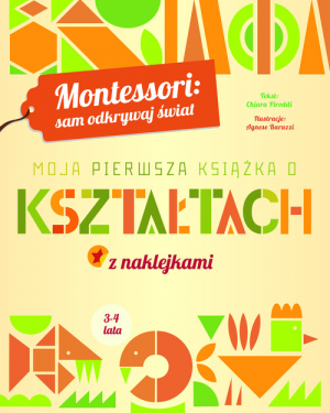 Montessori sam odkrywaj świat Moja pierwsza książka o kształtach