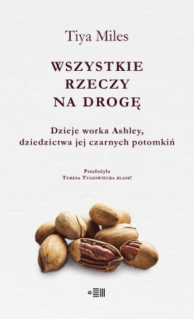 Wszystkie rzeczy na drogę. Dzieje worka Ashley, dziedzictwa jej czarnych potomkiń
