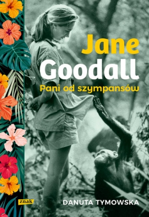 Jane Goodall. Pani od szympansów
