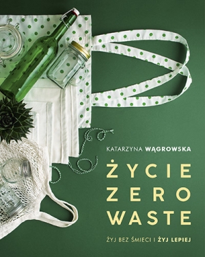 Życie Zero Waste /wyd. 2019/