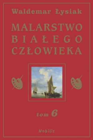 Malarstwo białego człowieka. Tom 6